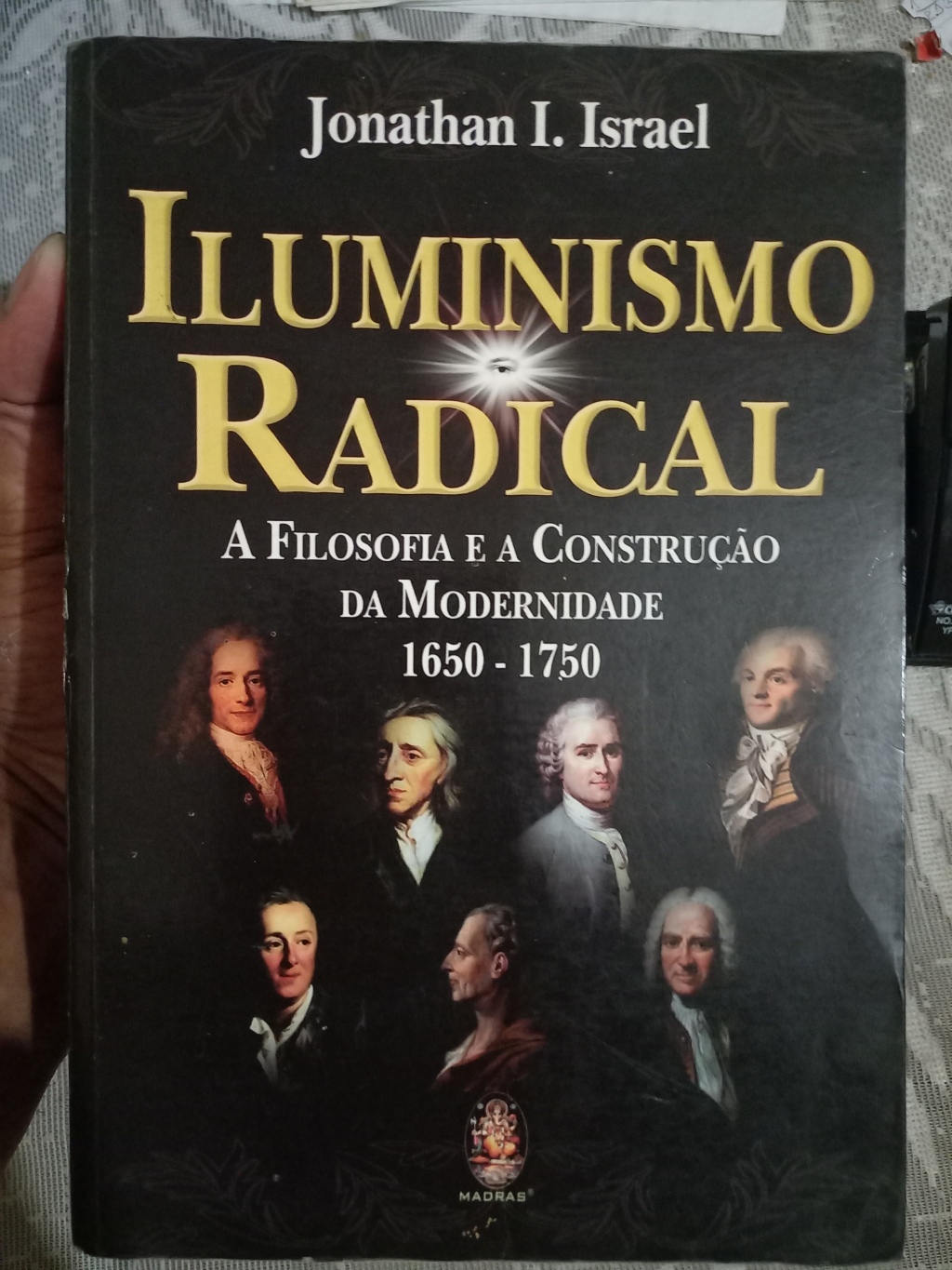 Iluminismo Radical – A Filosofia E A Construção Da Modernidade, 1650-1750 ~ Jonathan I. Israel